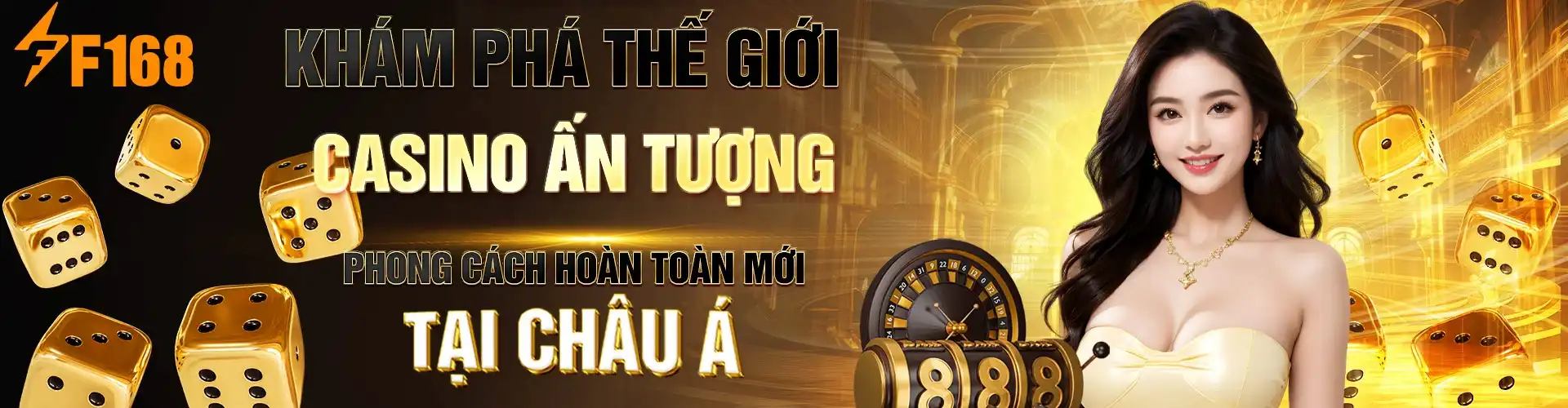 Nhà cái F168 casino ấn tượng phong cách hoàn toàn mới tại Châu Á